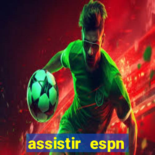 assistir espn brasil ao vivo